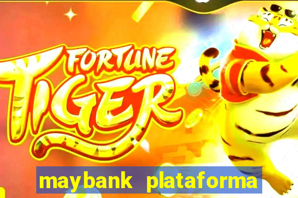 maybank plataforma de jogos